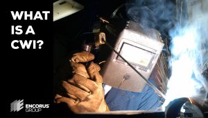 What Is A Certified Welding Inspector (CWI)? - Encorus