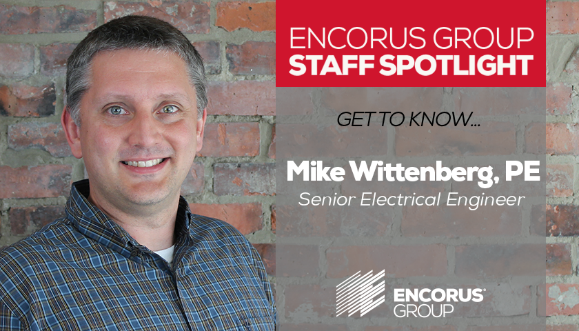 Encorus Group Staff Spotlight: Mike Wittenberg, PE