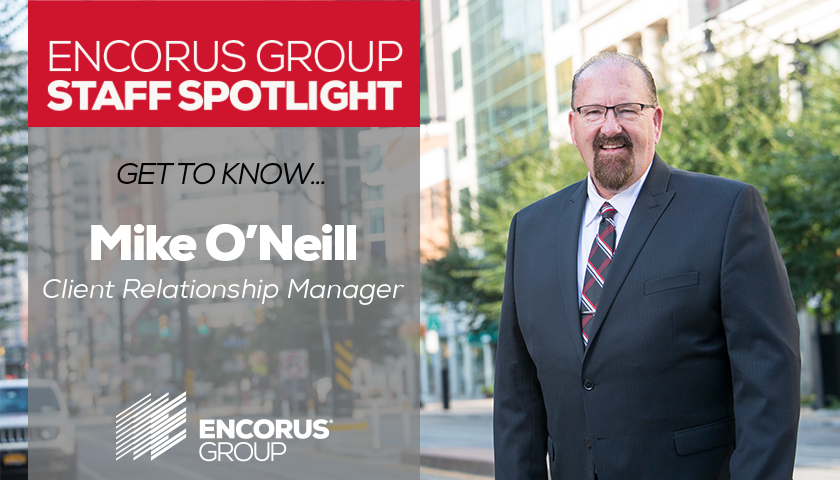 Encorus Group Staff Spotlight: Mike O’Neill