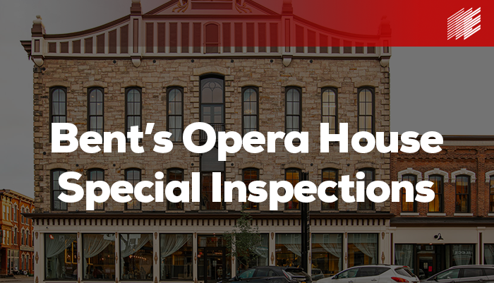 Bent’s Opera House Special Inspections