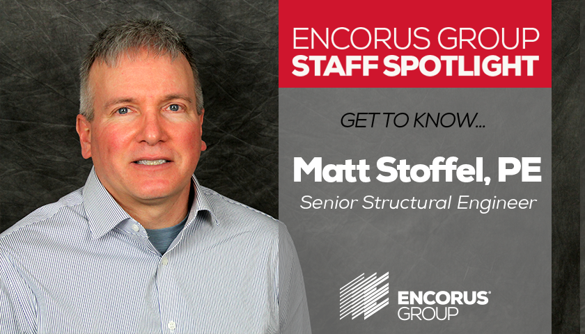 Encorus Group Staff Spotlight: Matthew Stoffel, PE