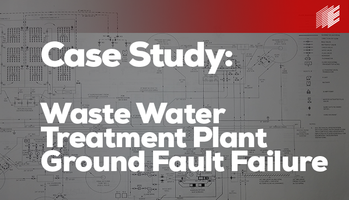 Case Study: Waste Water Treatment Plant Ground-Fault Failure