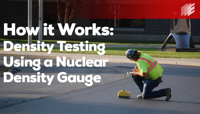 How it Works:  Density Testing Using a Nuclear Density Gauge