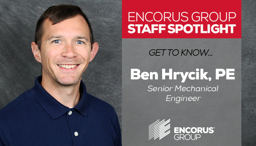 Encorus Group Staff Spotlight: Ben Hrycik, PE